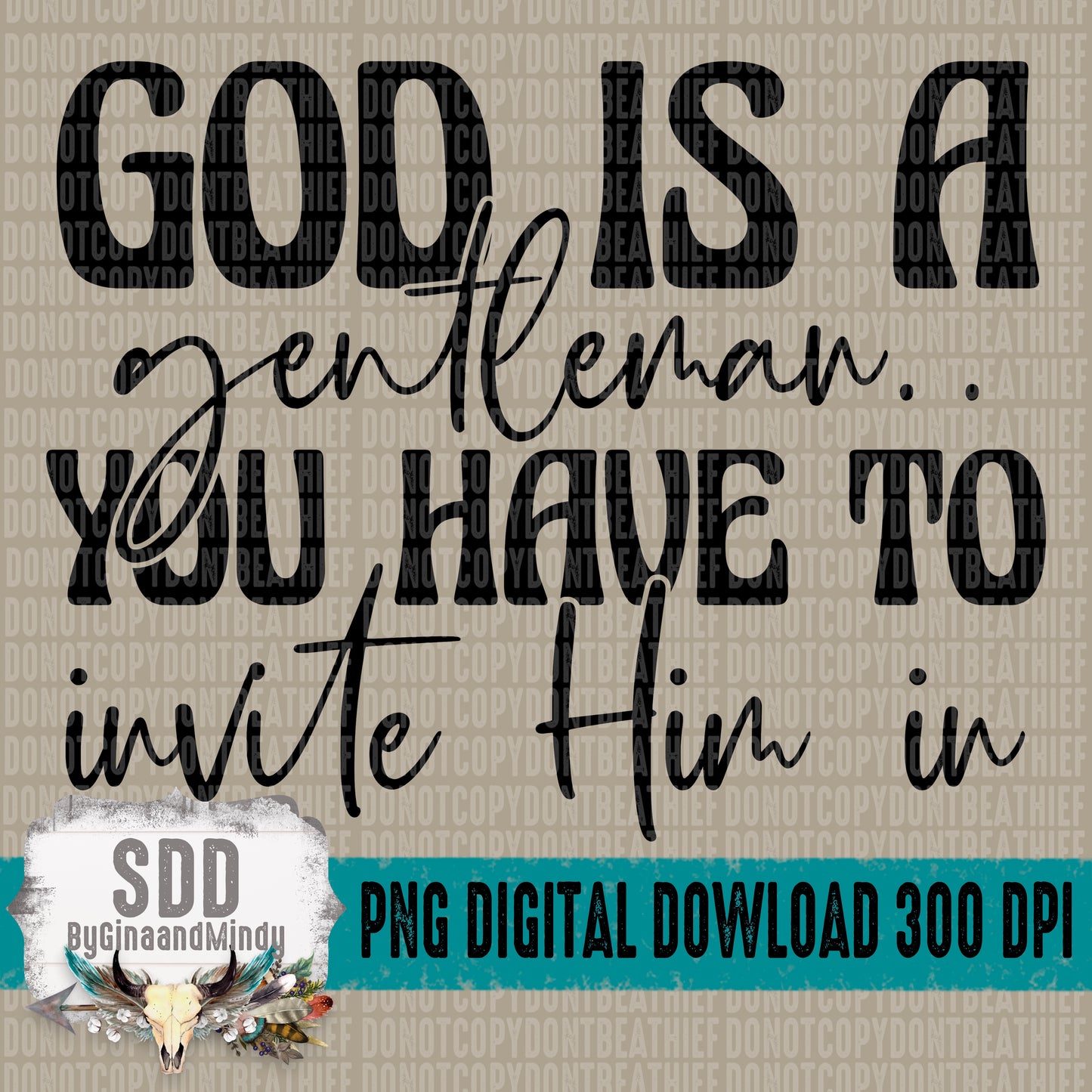 God is a Gentleman You Have to Invite Him in