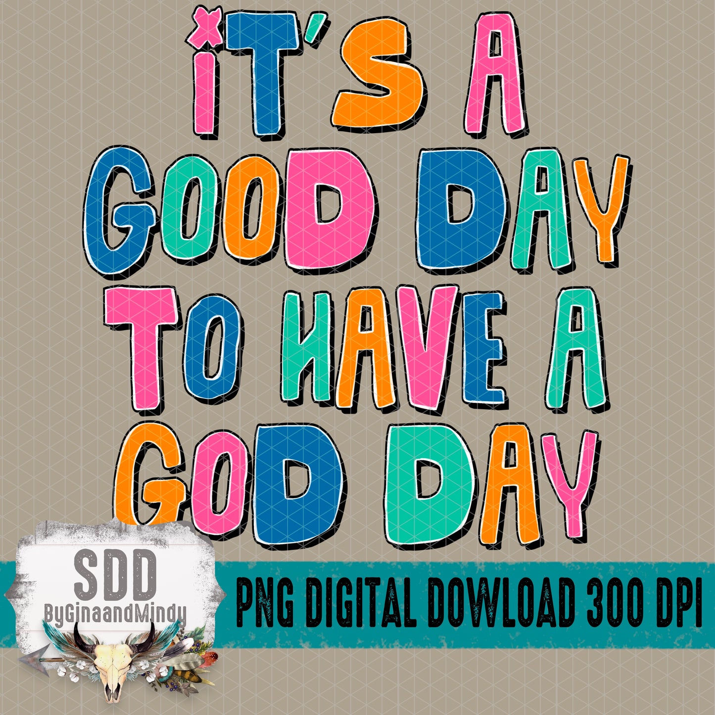 It's a Good Day to have a GOD Day