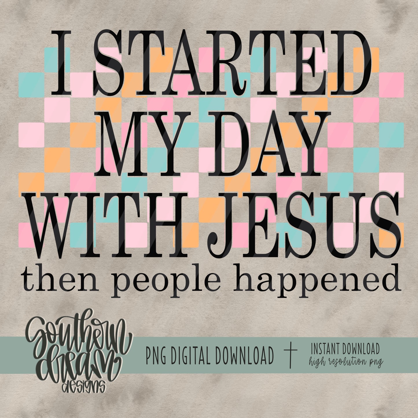 Started My Day With Jesus