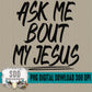 Ask Me Bout My Jesus Bundle