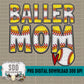 Baller Mama|Mom Softball|Baseball Bundle