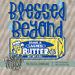 Blessed Beyond Butter