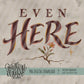 Even Here Bundle