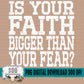 Is Your Faith Bigger Than Your Fear Bundle