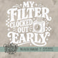 My Filter Clocked Out Early Bundle