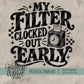 My Filter Clocked Out Early Bundle