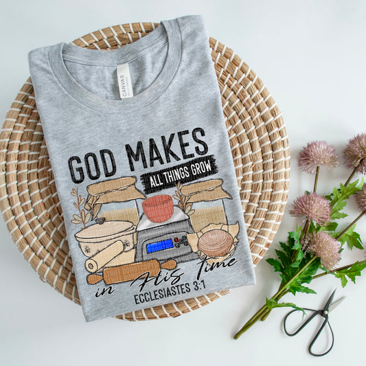 God Makes All Things Grow in His Timing; Sourdough Version