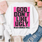 God Don't Like Ugly Wear Kindness Well Bundle