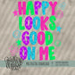 Happy Looks Good On Me
