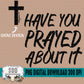 Have You Prayed About It Bundle