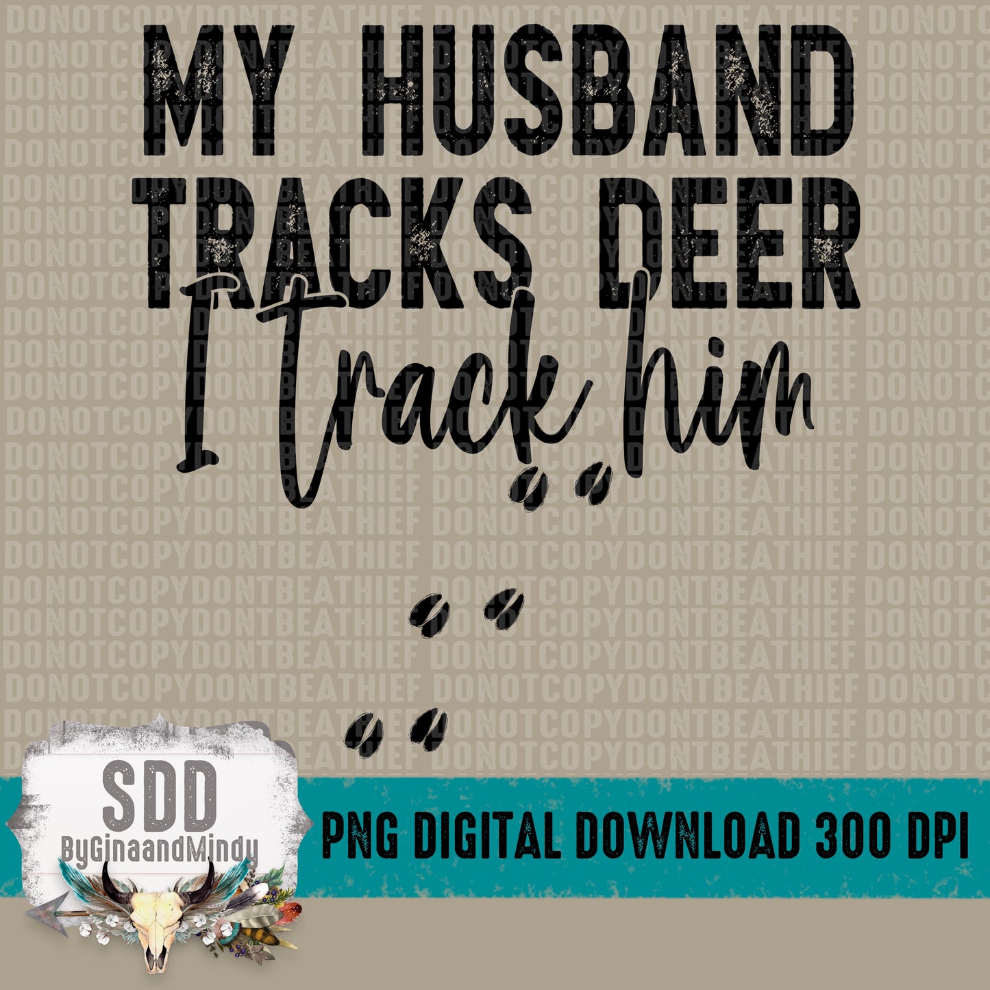 My Husband Tracks Deer I Track Him