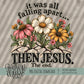 it was all falling apart THEN JESUS Bundle
