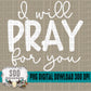 I Will Pray For You Bundle