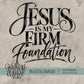 Jesus is My Firm Foundation