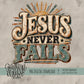 Jesus Never Fails