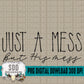 JUST A MESS but His mess Bundle