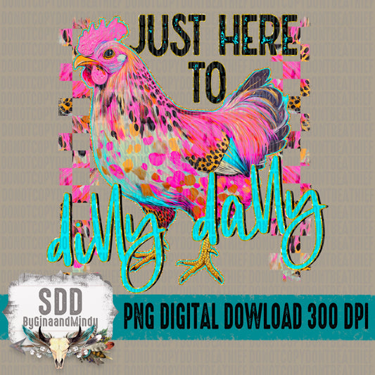 Just Here to Dilly Dally
