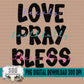 Love Pray Bless