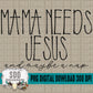 Mama Needs Jesus and maybe a nap Bundle