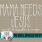 Mama Needs Jesus and maybe a nap Bundle