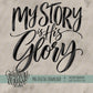 My Story Is His Glory