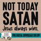 Not Today Satan Jesus Always Wins Bundle