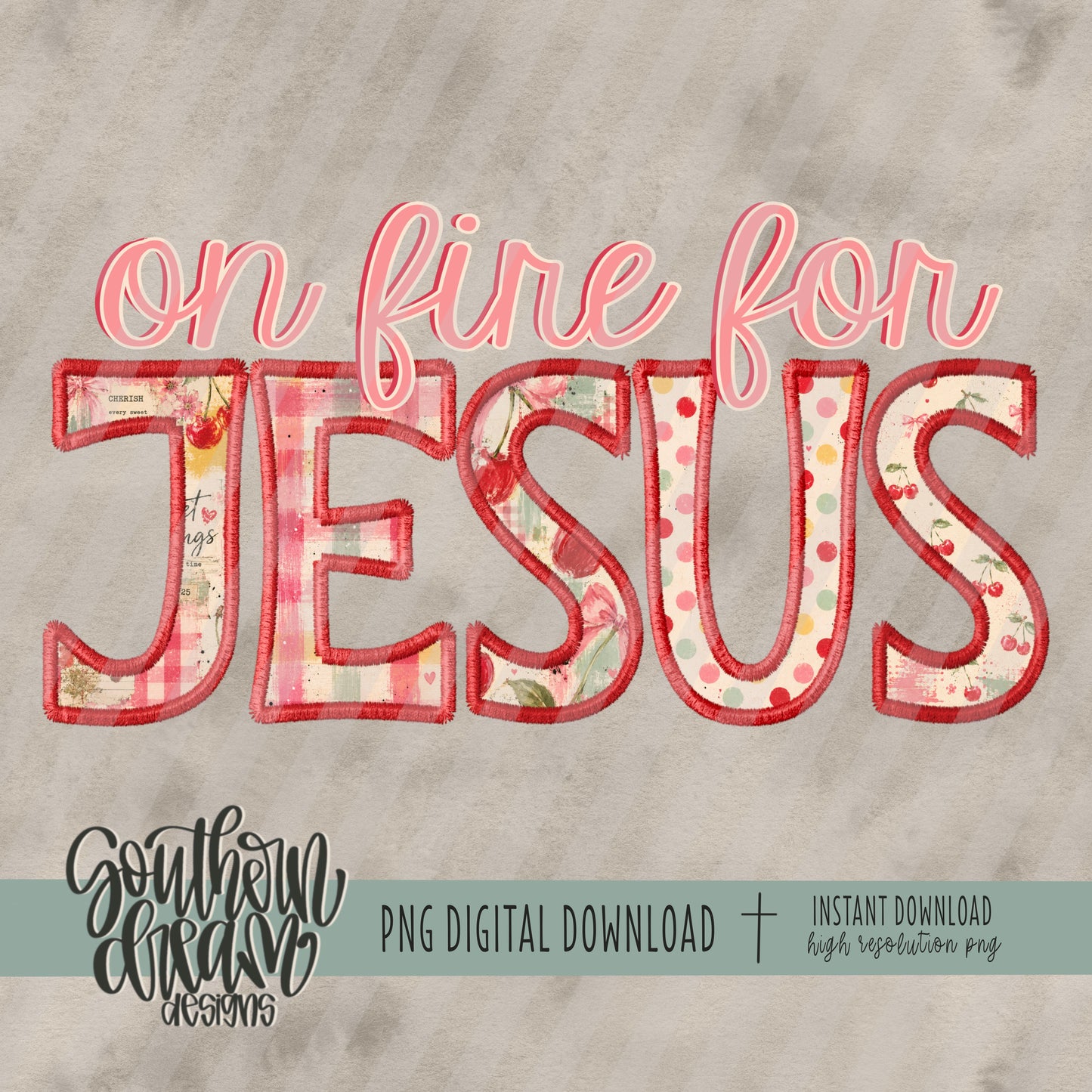 On Fire For Jesus (Faux Embroidery)