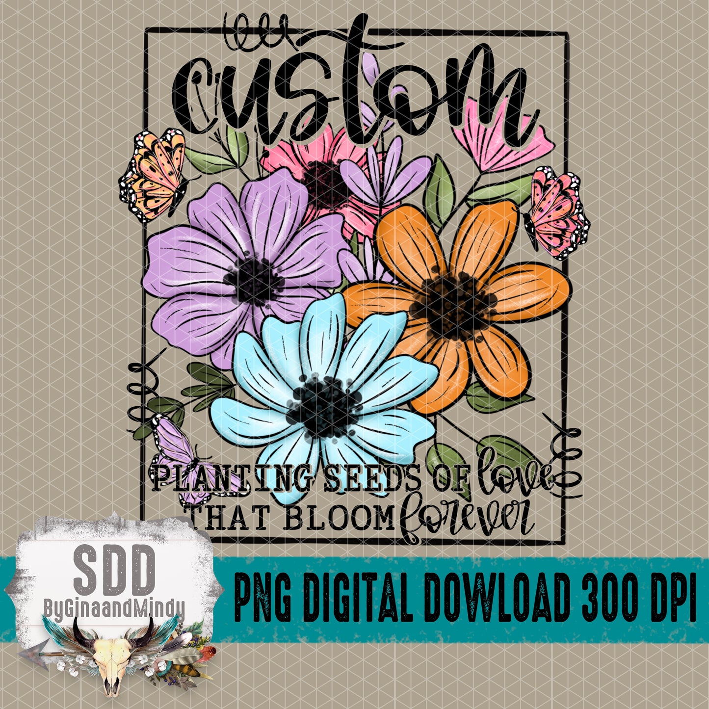 Seeds of Love Collection; CUSTOM