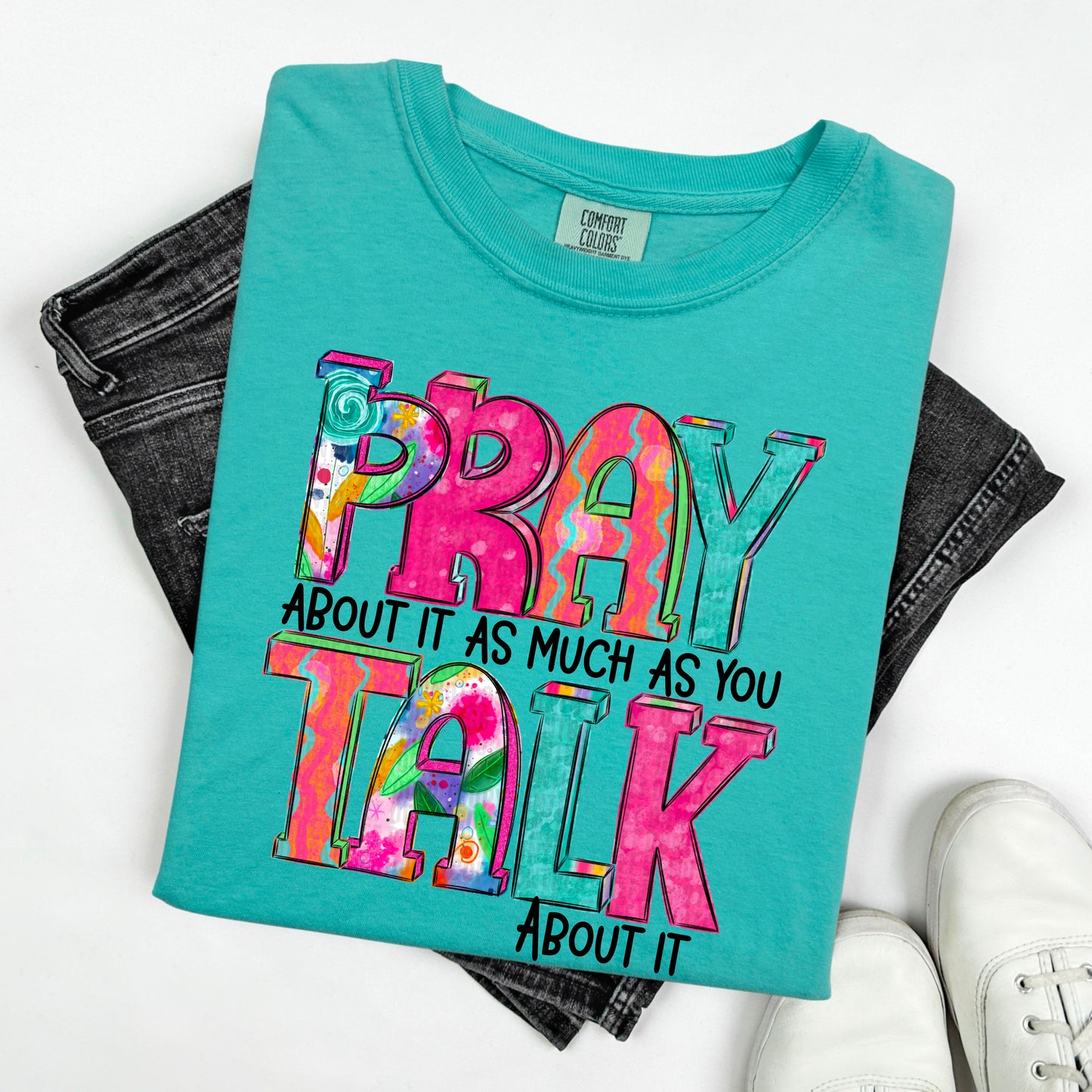 Pray About It as Much as You Talk About it