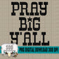 Pray Big Y'all Bundle