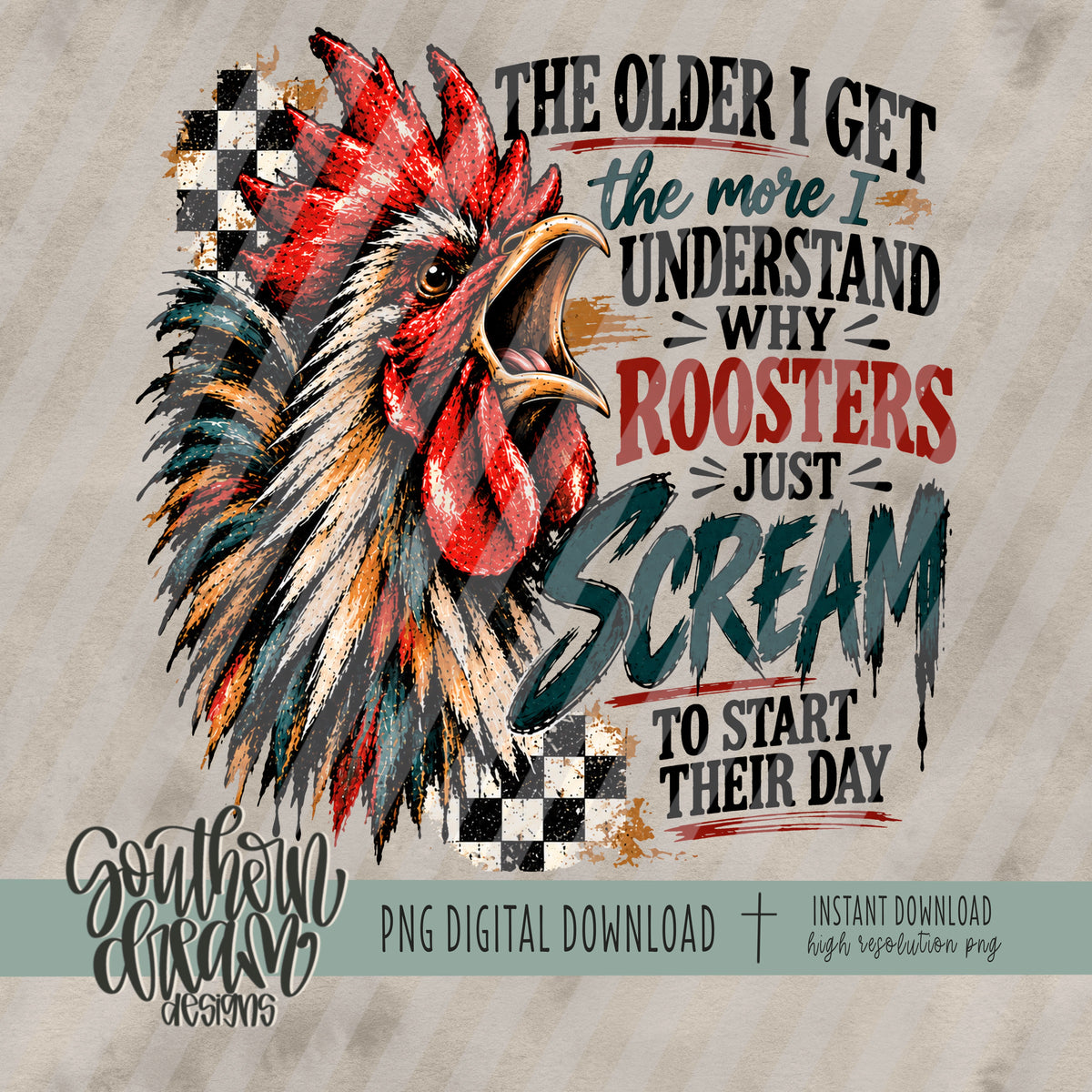 The Older I Get the More I Understand Why Roosters Scream to Start Their Day
