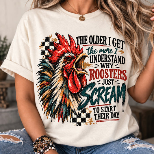The Older I Get the More I Understand Why Roosters Scream to Start Their Day