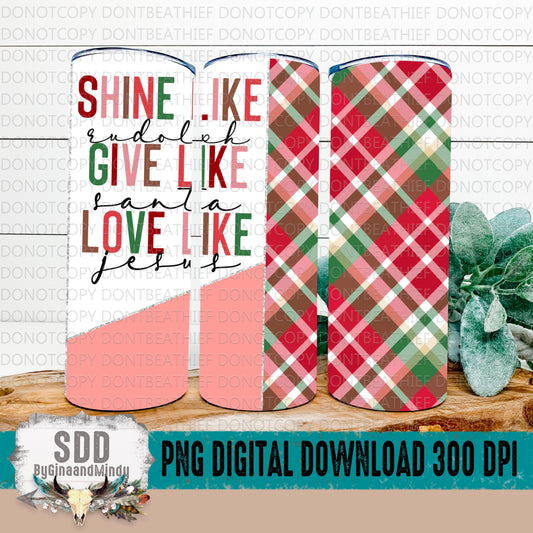 Shine Like, Give Like, Love Like Digital Tumbler