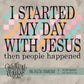Started My Day With Jesus