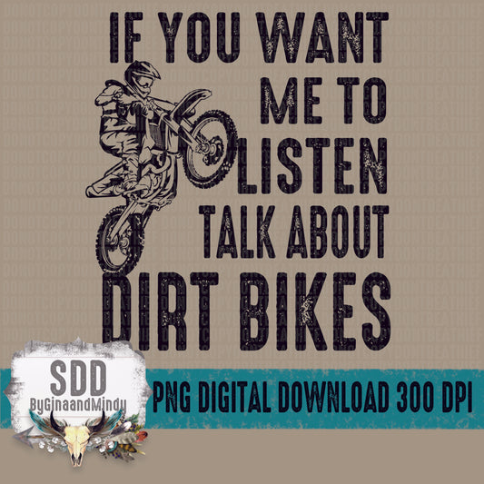 If You Want Me to Listen Talk About Dirt Bikes