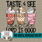 Taste & See the the Lord is Good