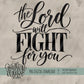 The Lord Will Fight For You