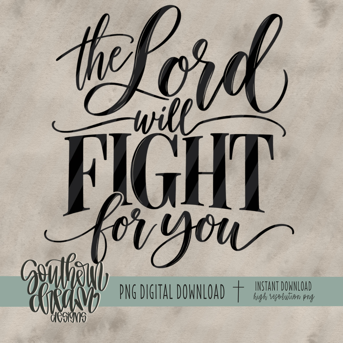 The Lord Will Fight For You