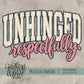 Unhinged Respectfully