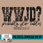 WWJD Probably Flip Tables Bundle