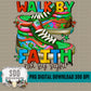 Walk by Faith (Darker Colors)