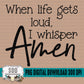 When Life Gets Loud I Whisper Amen Bundle