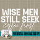 Wise Men Still Seek coffee first Bundle