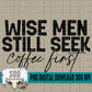 Wise Men Still Seek coffee first Bundle