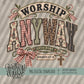 Worship Anyway Even Here