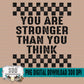 You Are Stronger Than You Think Checkered Single color