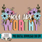 You Are Worthy