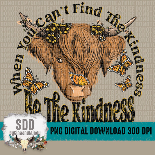 If You Can't Find the Kindness Be the Kindness