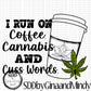 Coffee, Cannabis, Cusswords