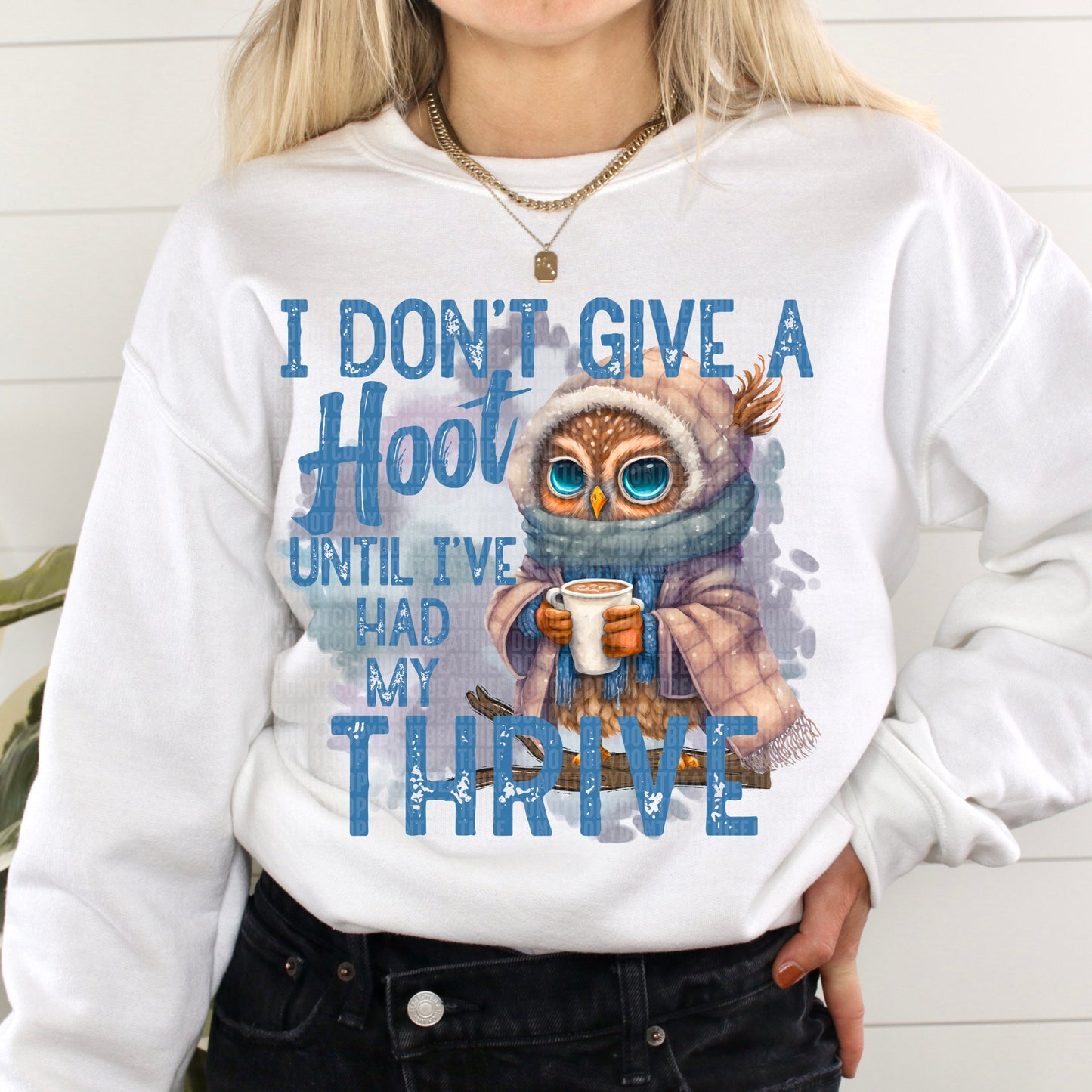 Don't Give a Hoot Until I've Had My Thrive